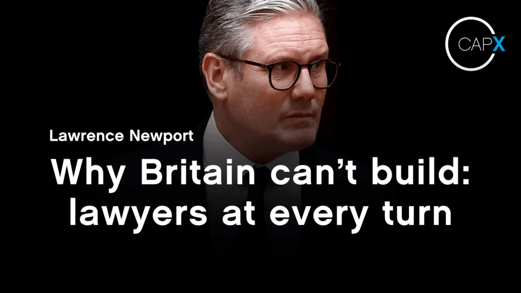 Why Britain can’t build: lawyers at every turn